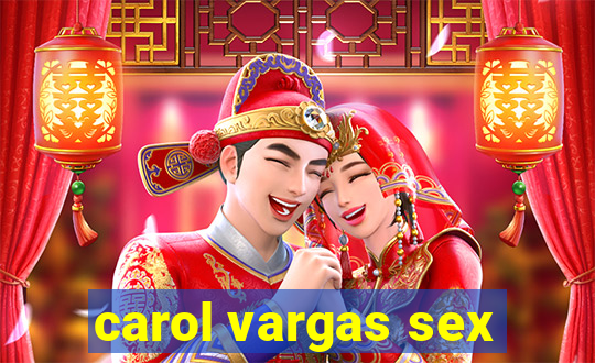 carol vargas sex